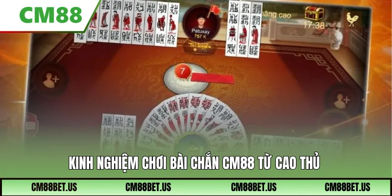 Kinh nghiệm chơi bài chắn CM88 từ cao thủ